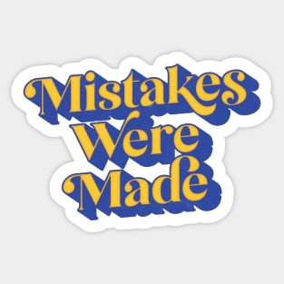 Mistakes Were Made Sticker